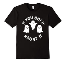 If You Got It Haunt It Shirt - Funny Cute Halloween Tee