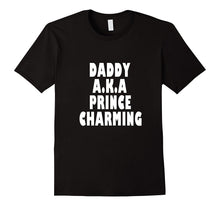 Daddy AKA Prince Charming T-Shirt Fathers Day Halloween Idea