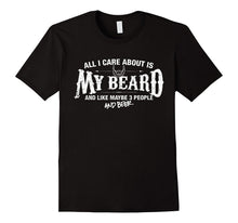 Mens Beard Shirt All I Care About Is My Beard T-Shirt