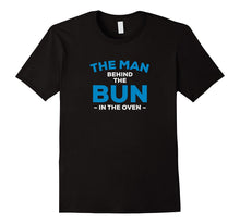 Man Bun - The Man Behind the Bun in the Oven Pregnancy Shirt