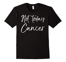 Not Today Cancer Shirt Support Cancer Awareness Tee