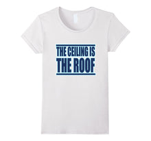 The Ceiling Is the Roof T-Shirt