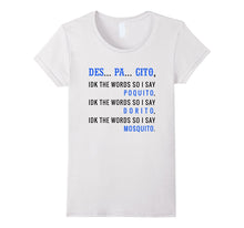 DES PA CITO Shirt IDK the Words T-Shirt Funny Despacito Tee