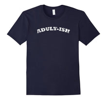 Adult-Ish - Funny T-Shirt for Adults Who Are in Denial