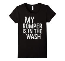 My Romper Is in the Wash T-Shirt Funny Saying Gift Shirt