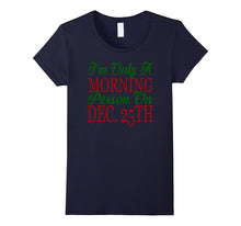 I'm Only a Morning Person on Dec 25th T-Shirt