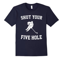 Shut Your Five Hole - Funny Ice Hockey T-Shirt - Unisex