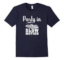Party in Slow Motion T Shirt Lake Loving Pontoon Boat Gifts