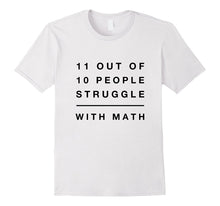 11 Out of 10 People Struggle With Math Funny Tshirt