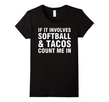 If It Involves Softball & Tacos Count Me in Shirt
