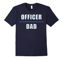 "Officer Dad" Awesome T-Shirt for the Hero You Know and Love