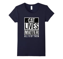 Cat Lives Matter All 9 of Them Hilarious Black & White T