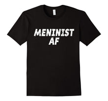 Meninist AF T-Shirt Meninist T-Shirt Men's Rights T-Shirt