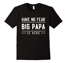 Big Papa Grandfather T-Shirt Have No Fear Big Papa Is Here