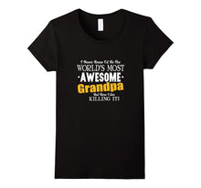 Funny Awesome Grandpa T-Shirt - Here I Am Killing It