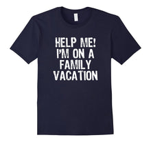 Help Me I'm on a Family Vacation T-Shirt