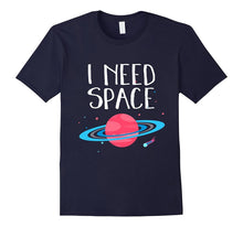 I Need Space T-Shirt Funny Planet's Astronomy Science Tee