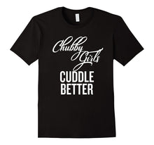 Chubby Girls Cuddle Better T-Shirt Girl Power Shirt