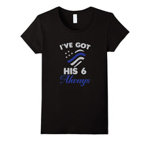 I've Got His Six Always Law Enforcement T-Shirt