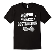 "Weapon of Grass Destruction" Funny Golf T-Shirt