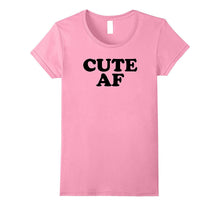 Cute AF Tee Shirt