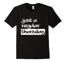 Just a Regular Thursday T-Shirt