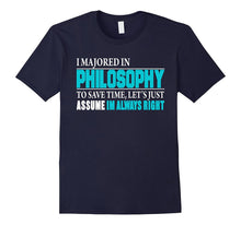 Funny Philosophy Majored Saying, I'm Always Right T-Shirt