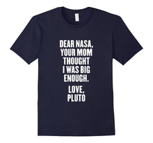 Dear Nasa, Your Mom Thought I Was Big Enough. Love T Shirt
