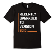 60th Birthday Gift Recently Upgraded Version 60.0 T-Shirt