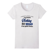 Doing Nothing, I'm Quite Busy Funny T-Shirt for Men Women