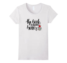The Book Is Always Better Shirt Librarian English Teacher