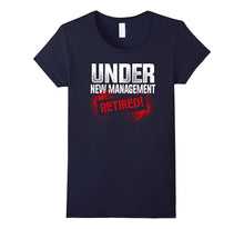 Retirement Gift Under New Management Retired Funny T-Shirt