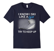 I Know I Ski Like a Girl Try to Keep Up T-Shirt