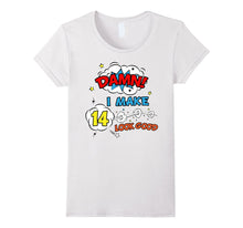 Damn I Make 14 Look Good Birthday Comic Funny Gift T-Shirt