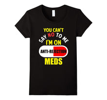 Funny Anti- Rejection Meds T-Shirt Meme Quote Saying Gift