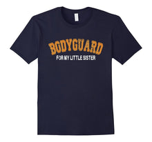 Bodyguard for My Little Sister Funny Big Brother T-Shirt