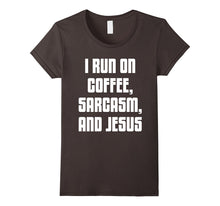 I Run on Coffee, Sarcasm, and Jesus Christ Faith T-Shirt