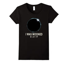 I Was Mooned August 21st 2017 Total Solar Eclipse T-Shirt