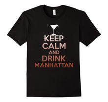Keep Calm and Drink Manhattan T-Shirt - Funny Cocktail Tee