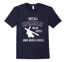 Not All Superheroes Wear Capes, Mine Wore a Cross T-Shirts