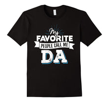 Da T-Shirt - My Favorite People Call Me Da!