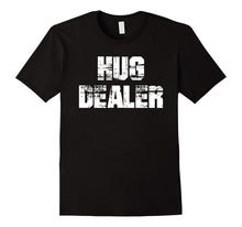 Hug Dealer T-Shirt - Funny Hugging Lovers Quote Gift
