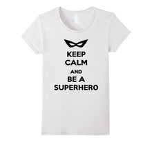 Keep Calm and Be a Superhero T-Shirt