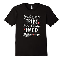 Find Your Tribe Love Them Hard T-Shirt I Love My Tribe.