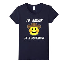 I'd Rather Be a Buckaroo T-Shirt