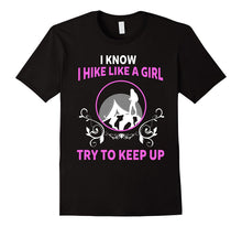 I Know I Hike Like a Girl Try to Keep Up Shirt Funny Hiking
