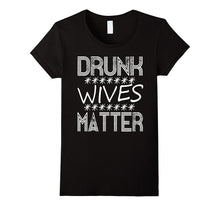 Drunk Wives Matter T-Shirt - Funny Drinking Gift TShirt