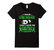 I Have Lyme Disease I Don't Have the Energy T Shirt