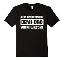 Just an Ordinary Demi-Dad - You're Welcome-Father Day Tshirt