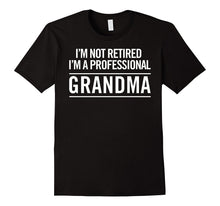 I'm Not Retired, I'm a Professional Grandma Love Family Tee